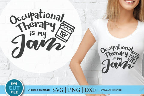 Occupational therapist svg, occupational therapy svg, OT svg, Occupational therapy is my jam svg, Occupational therapy assistant, svg dxf png SVG SVG Cut File 