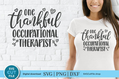 Occupational therapist svg, occupational therapy svg, OT svg, one thankful, occupational therapist gift, occupational gift idea svg, dxf png SVG SVG Cut File 