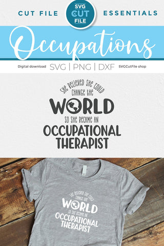 Occupational therapist svg, occupational therapy svg, OT svg, she believed she could change the world, gift, occupational gift idea svg, dxf SVG SVG Cut File 