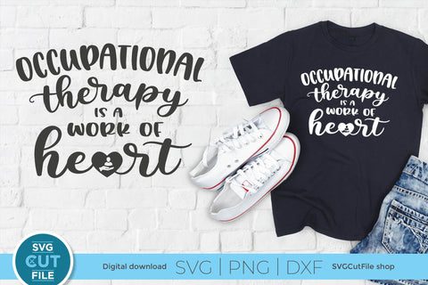 Occupational therapy is a work of heart OT svg SVG SVG Cut File 