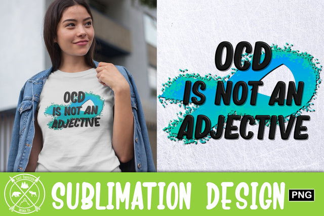 OCD is not an Adjective Sublimation Sublimation Last Frontier Design Co. 