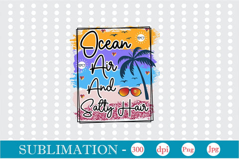 Ocean Air And Salty Hair Sublimation SVGs,Quotes and Sayings,Food & Drink,On Sale, Print & Cut Sublimation DesignPlante 503 