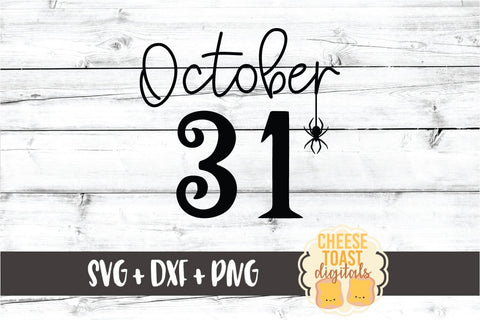 October 31 - Halloween Sign SVG PNG DXF Cut Files SVG Cheese Toast Digitals 