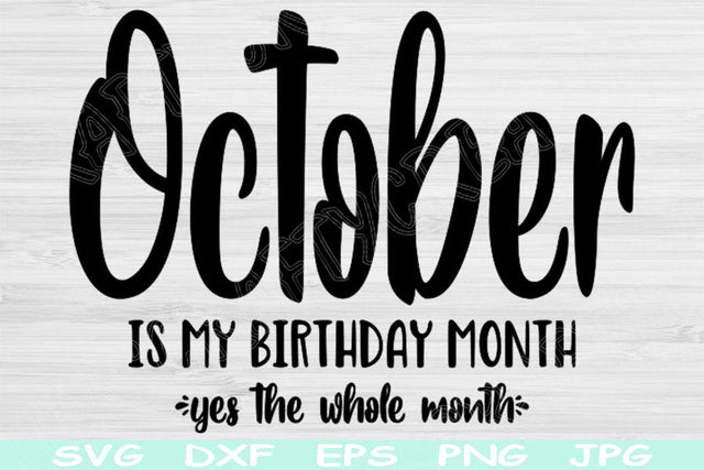October Birthday Svg, Its My Birthday Svg, October Is My Birthday Month Svg Files for Cricut, Birthday Shirt Svg, October Girl Svg Dxf SVG TiffsCraftyCreations 