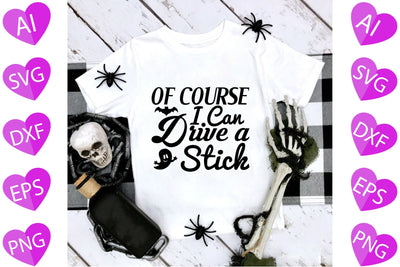 Of Course I Can Drive a Stick SVG CraftlabSvg29 