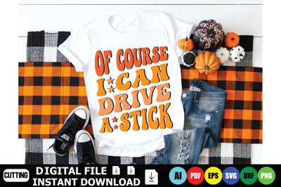 Of Course I Can Drive A Stick SVG Shahin alam 