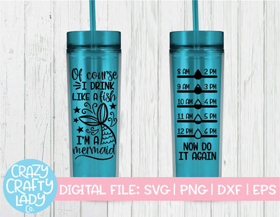 Of Course I Drink Like a Fish, I'm a Mermaid | Water Bottle Tracker SVG Cut File SVG Crazy Crafty Lady Co. 