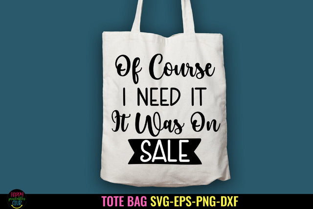 Of Course I Need It I Tote Bag SVG I Funny Tote Bag SVG SVG Happy Printables Club 