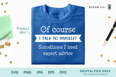 Of course I talk to myself! Sometimes I need expert advice SVG Design Owl 