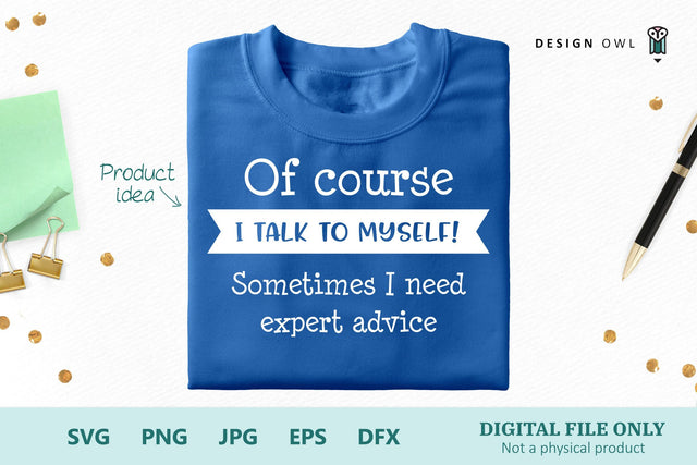 Of course I talk to myself! Sometimes I need expert advice SVG Design Owl 