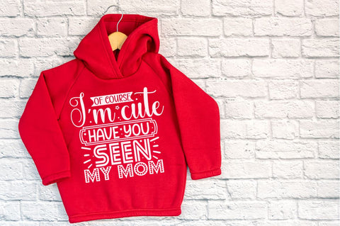 Of course I'm cute have you seen my mom, baby SVG SVG DESIGNISTIC 