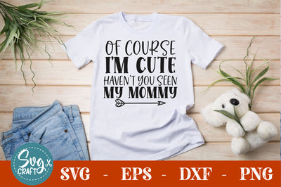 of course I'm cute SVG cut file SVG Svgcraft 