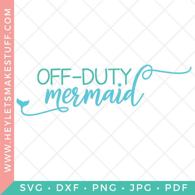 Off-Duty Mermaid SVG SVG Hey Let's Make Stuff 