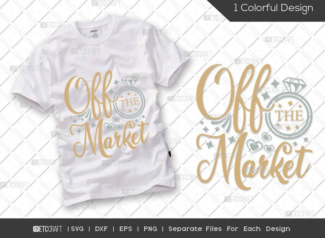 Off The Market SVG Cut File | Marriage Svg | Bride Svg | Groom Svg | Engagement Svg | Wedding Svg | Dxf | Eps | Png | T-shirt Design SVG ETC Craft 