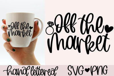 Off the market svg, engagement gift svg, wedding planning svg, bride to be svg, future bride svg, miss to mrs svg, fiance mug svg, bride svg SVG AnitaAlyiaLettering 