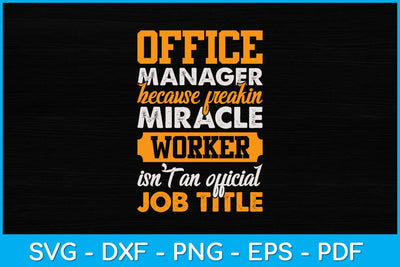 Office Manager Because Freakin Miracle Worker Svg Design SVG artprintfile 