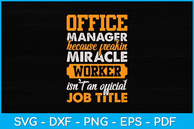 Office Manager Because Freakin Miracle Worker Svg Design SVG artprintfile 