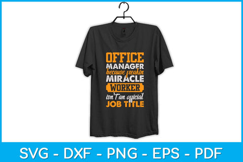Office Manager Because Freakin Miracle Worker Svg Design SVG artprintfile 
