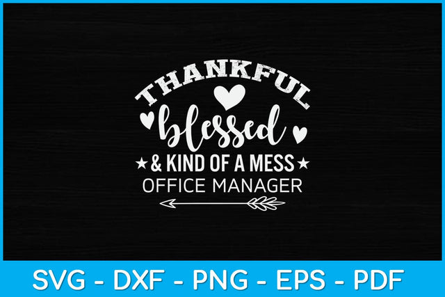 Office Manager Thankful Blessed and Kind of a Mess Svg Design SVG artprintfile 