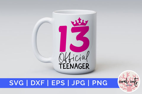 Official teenager 13 - Birthday SVG EPS DXF PNG Cutting File SVG CoralCutsSVG 