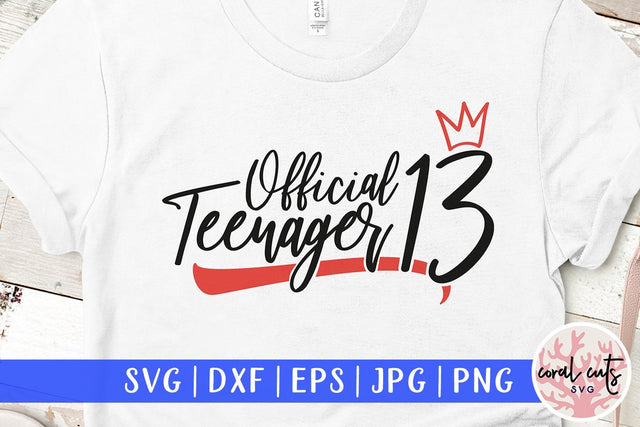 Official Teenager 13 – Birthday SVG EPS DXF PNG SVG CoralCutsSVG 
