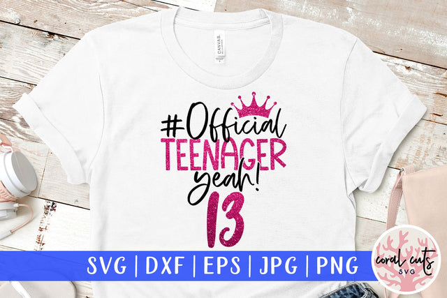 Official teenager yeah! 13 - Birthday SVG EPS DXF PNG Cutting File SVG CoralCutsSVG 