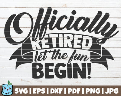 Officially Retired Let The Fun Begin SVG MintyMarshmallows 