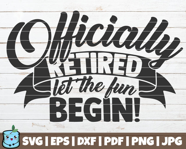 Officially Retired Let The Fun Begin SVG MintyMarshmallows 