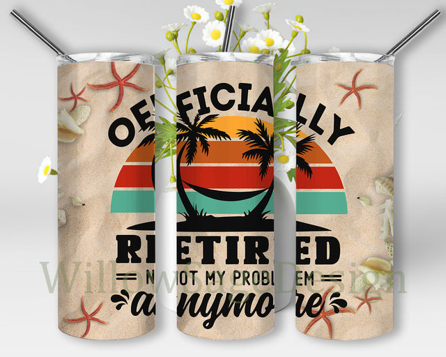 Officially Retired Not My Problem Anymore Tumbler Design, Retired 20oz Skinny Tumbler, Beach Vacation Tumbler Png, Retired Sublimation Design, Digital Download Sublimation WillowSageDesign 