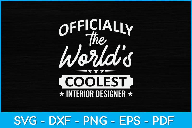 Officially The World's Coolest Interior Designer Svg Design SVG artprintfile 