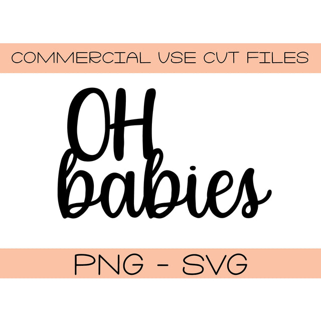 Oh Babies svg png - Oh Babies Cake Topper Cut File - Silhouette Cut File - Cricut Cut File - DIY Baby Shower - Baby Shower Cut File SVG Top It Off Party 
