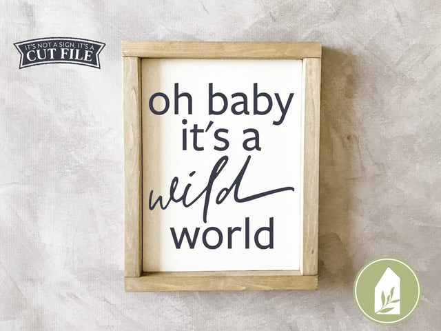 Oh Baby It's a Wild World SVG | Nursery SVG | Farmhouse Sign SVG SVG LilleJuniper 