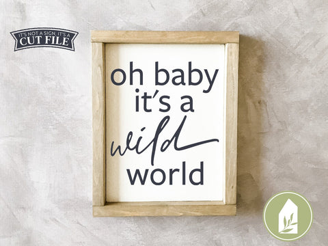 Oh Baby It's a Wild World SVG | Nursery SVG | Farmhouse Sign SVG SVG LilleJuniper 