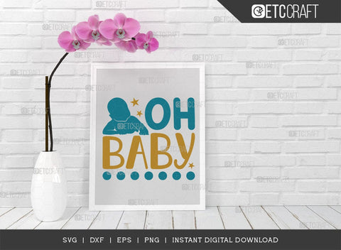 Oh Baby SVG Cut File, Newborn Svg, Little Boss Svg, Cute Baby Svg, Baby Quotes, TG 01586 SVG ETC Craft 