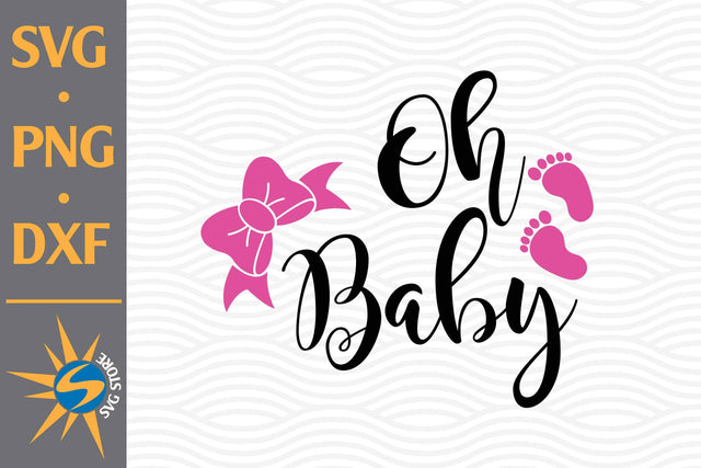 Oh Baby SVG, PNG, DXF Digital Files Include SVG SVGStoreShop 