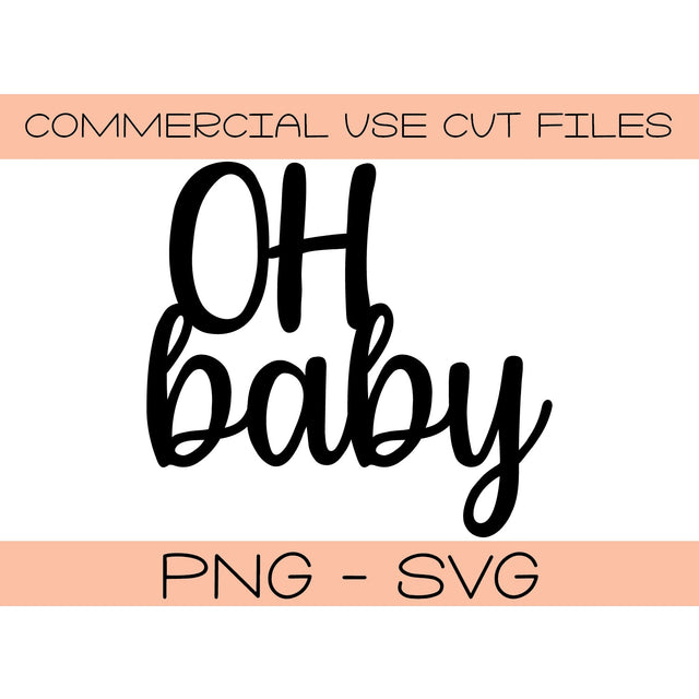 Oh Baby svg png - Oh Baby Cake Topper Cut File - Silhouette Cut File - Cricut Cut File - DIY Baby Shower - Baby Shower Cut File SVG Top It Off Party 