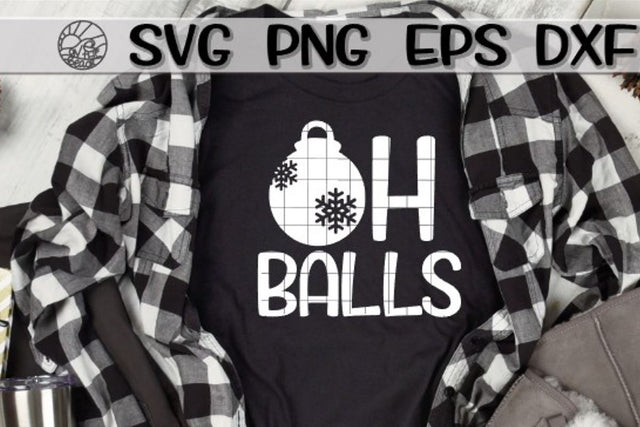Oh Balls - Christmas -SVG - DXF - EPS - PNG SVG On the Beach Boutique 