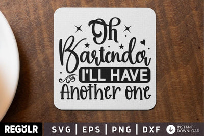 Oh bartender i ll have another one SVG SVG Regulrcrative 