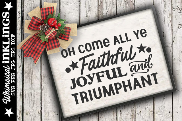 Oh Come All Ya Faithful -Christmas SVG SVG Whimsical Inklings 