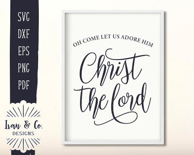 Oh Come Let Us Adore Him SVG Files | Christmas | Holidays | Winter SVG (883258106) SVG Ivan & Co. Designs 