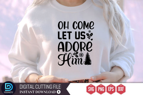 Oh come let us adore him SVG, Oh come let us adore him SVG DESIGNISTIC 