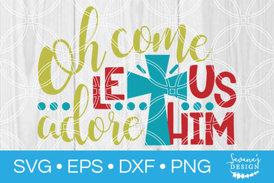 Oh Come Let Us Adore Him SVG SavanasDesign 