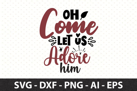 Oh Come Let Us Adore Him svg SVG orpitasn 