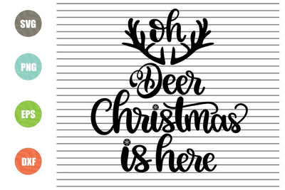 Oh Deer Christmas Is Here Svg - Christmas Svg, Png, Dxf, Eps Cut Files SVG Artstoredigital 