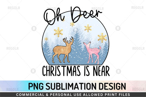 Oh deer christmas is near SVG Sublimation Regulrcrative 