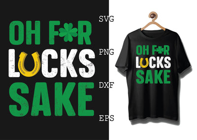 Oh For Lucks Sake Svg, Green Clover Svg, Happy St. Patrick’s Day Svg, Lucky Charm Svg SVG DesignTShirt 