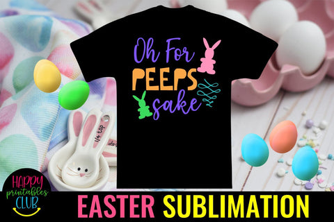 Oh For Peeps Sake Easter Sublimation- Sublimation Easter PNG Sublimation Happy Printables Club 