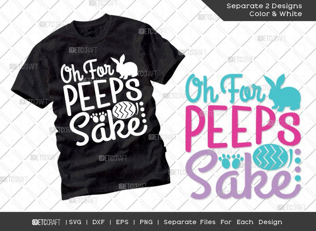 Oh For Peeps Sake SVG Cut File | Happy Easter Svg | Easter Bunny Svg | Bunny Paw Svg | T-shirt Design SVG ETC Craft 