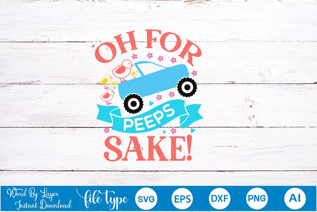 Oh For Peeps Sake! SVG Cut File SVGs,Quotes and Sayings,Food & Drink,On Sale, Print & Cut SVG DesignPlante 503 
