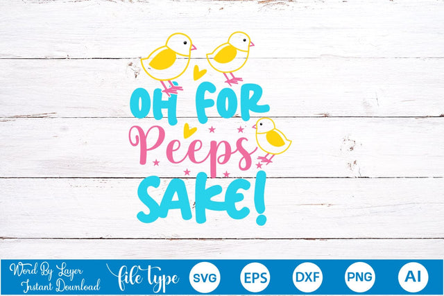 Oh For Peeps Sake! SVG Cut File SVGs,Quotes and Sayings,Food & Drink,On Sale, Print & Cut SVG DesignPlante 503 